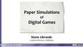 Stone Librande Creative Director, EA/Maxis Paper Simulations of Digital Games.