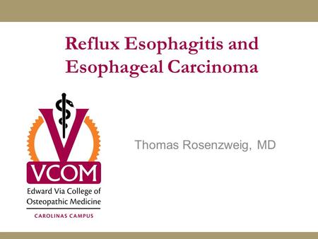 Reflux Esophagitis and Esophageal Carcinoma Thomas Rosenzweig, MD.