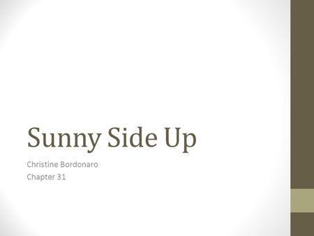 Sunny Side Up Christine Bordonaro Chapter 31. Summary Christine Bordonaro, materials engineer explains: How the energy in sunlight – solar energy – can.