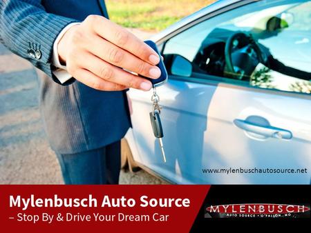 Mylenbusch Auto Source – Stop By & Drive Your Dream Car www.mylenbuschautosource.net.