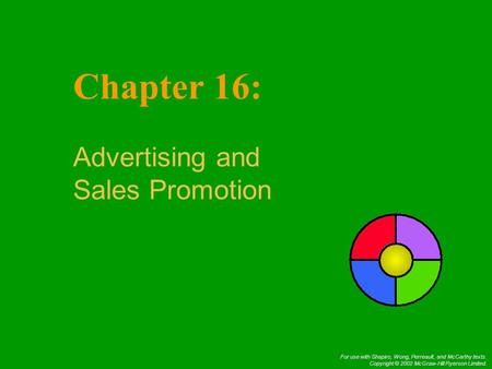 For use with Shapiro, Wong, Perreault, and McCarthy texts. Copyright © 2002 McGraw-Hill Ryerson Limited. Chapter 16: Advertising and Sales Promotion.