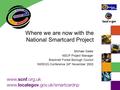 Where we are now with the National Smartcard Project Michael Gates NSCP Project Manager Bracknell Forest Borough Council NWEGG Conference 24 th November.