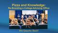 Pizza and Knowledge: Re-Branding a College Advising Office We Gaucho Back!