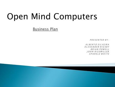 Business Plan Open Mind Computers. Introduction……………………………………...................................................03 Overall Corp. Strategy…………………....................................................04-05.