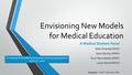 Envisioning New Models for Medical Education A Medical Student Panel Allen Ghareeb (MSII) Sean Murray (MSIII) Evyn Neumeister (MSIII) Lacey Wood (MSIV)