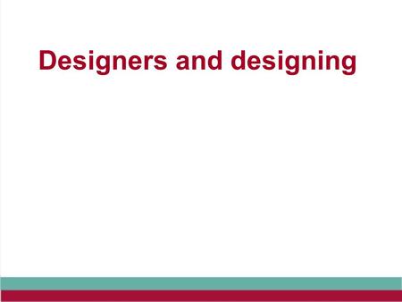 Designers and designing. Exam expectations Issues associated with how we design and famous designers are regularly tested in the written paper.