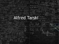 Alfred Tarski. Alfred Tarski ( January 14, 1901 – October 26, 1983) was a Polish logician, mathematician and philosopher.