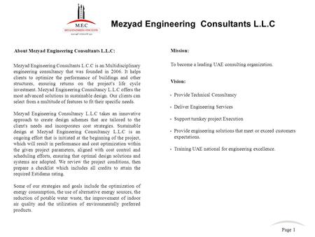 Mezyad Engineering Consultants L.C.C is an Multidisciplinary engineering consultancy that was founded in 2006. It helps clients to optimize the performance.