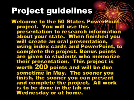 Project guidelines Welcome to the 50 States PowerPoint project. You will use this presentation to research information about your state. When finished.