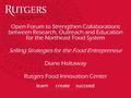 Open Forum to Strengthen Collaborations between Research, Outreach and Education for the Northeast Food System Selling Strategies for the Food Entrepreneur.