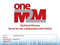 Technical Plenary Terms for the collaboration with P2413 From: oneM2M TP Chair Source: Meeting Date: 2016-03-17 Agenda Item: