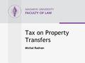 Michal Radvan Tax on Property Transfers Michal Radvan.