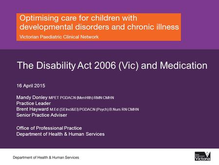 16 April 2015 Mandy Donley MPET PGDACN (MenHlth) RMN CMHN Practice Leader Brent Hayward M.Ed (SEIncl&EI) PGDACN (Psych) B.Nurs RN CMHN Senior Practice.
