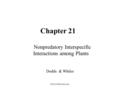 ©2010 Elsevier, Inc. Chapter 21 Nonpredatory Interspecific Interactions among Plants Dodds & Whiles.