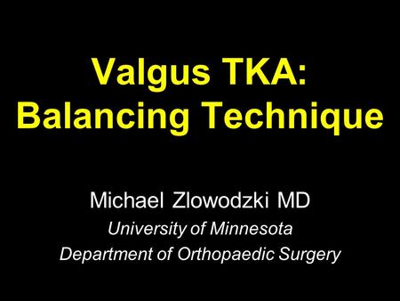 Valgus TKA: Balancing Technique