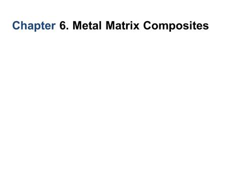 Chapter 6. Metal Matrix Composites