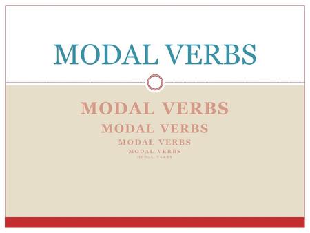 MODAL VERBS MODAL VERBS.