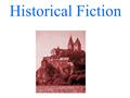 Historical Fiction. What is Historical Fiction? Realistic fiction set in a time far enough away from the present to be considered history. Story is imaginary.