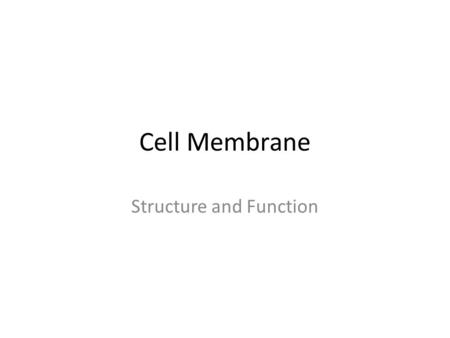 Cell Membrane Structure and Function Cell Membrane Structure Pg. 95 A.Function 1.Allows for movement into and out of the cell 2.Protection / Support.