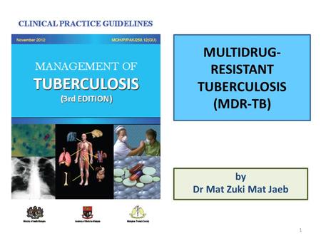 MULTIDRUG- RESISTANT TUBERCULOSIS (MDR-TB) by Dr Mat Zuki Mat Jaeb 1.