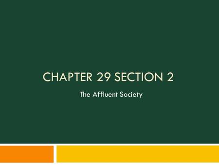 CHAPTER 29 SECTION 2 The Affluent Society. The Eisenhower Era  New Regime 1950's:  Dwight D. Eisenhower  Promises Cut Bureaucracy End Creeping Socialism”