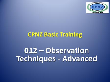 CPNZ Basic Training 012 – Observation Techniques - Advanced.