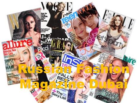 Russian Fashion Magazine Dubai. MEDIAMOST is one of the leading, dynamic media houses based in Dubai, in the United Arab Emirates (UAE). Established in.