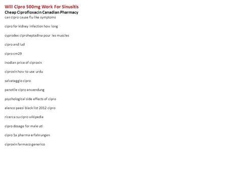Will Cipro 500mg Work For Sinusitis Cheap Ciprofloxacin Canadian Pharmacy can cipro cause flu like symptoms cipro for kidney infection how long cyprodex.