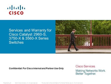 © 2010 Cisco Systems, Inc. All rights reserved.This document is Cisco Confidential. For Channel Partner use only. Not for distribution. Presentation_ID.