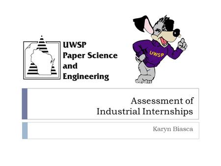 Assessment of Industrial Internships Karyn Biasca.