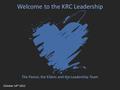 Welcome to the KRC Leadership The Pastor, the Elders and the Leadership Team October 14 th 2012.