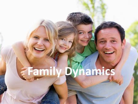 Family Dynamics. Families and Donuts Hole Whole What is a Family? Define Family: – An individual, or a group of people bonded by marriage, blood, or.