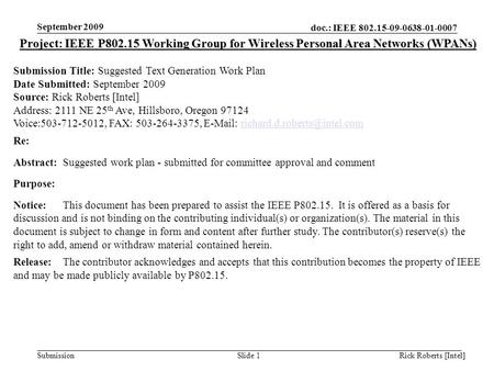 Doc.: IEEE 802.15-09-0638-01-0007 Submission September 2009 Rick Roberts [Intel]Slide 1 Project: IEEE P802.15 Working Group for Wireless Personal Area.