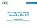 World Change Starts with Educated Children. ® Most Important Things I Learned at 2014 CLC Reflections from San Francisco, New York and Zurich Chapters.