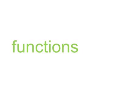 Functions. functions: a collection of lines of code with a name that one can call. Functions can have inputs and outputs.