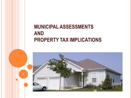 MUNICIPAL ASSESSMENTS AND PROPERTY TAX IMPLICATIONS 1.