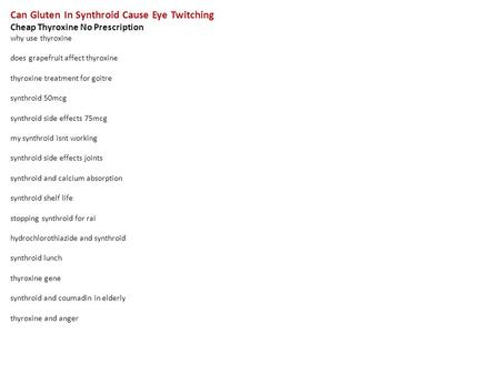 Can Gluten In Synthroid Cause Eye Twitching Cheap Thyroxine No Prescription why use thyroxine does grapefruit affect thyroxine thyroxine treatment for.