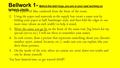 Bellwork 1- Before the bell rings, you are in your seat working on bellwork, silently. 1.Get a piece of blue cardstock from the front of the room. 2.Using.