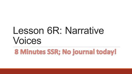 Lesson 6R: Narrative Voices. Page 8 1.3: Narrative Voices Learning Targets --Apply a strategy for active reading and note-taking --Interpret writers’