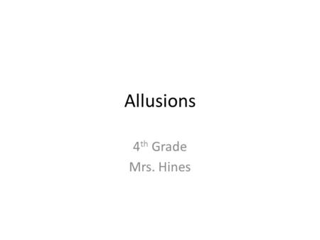 Allusions 4th Grade Mrs. Hines.