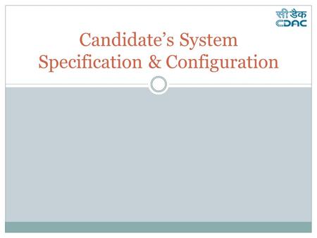 Candidate’s System Specification & Configuration.