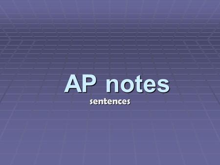 AP notes sentences. Syntax  The way an author chooses to join words into phrases, clauses, and sentences.  Similar to diction but refers to GROUPS of.