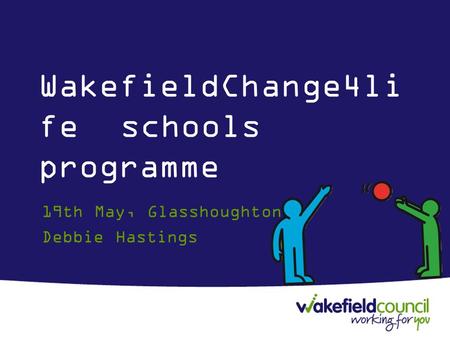 WakefieldChange4li fe schools programme 19th May, Glasshoughton Debbie Hastings.