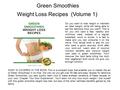 Green Smoothies Weight Loss Recipes (Volume 1) Do you want to lose weight or maintain an ideal weight, while still being able to eat the delicious food.