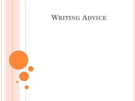 W RITING A DVICE. W RITING A DVICE : Answer the question. Provide details. Write three paragraphs and give a title. (A paragraph is 4-5 sentences.) Check.