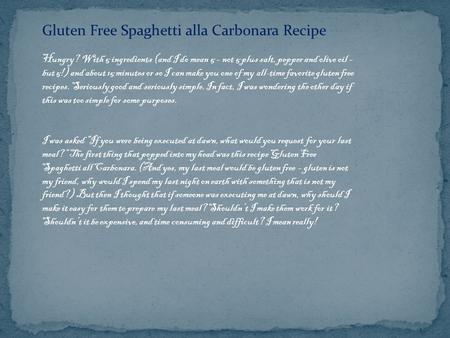 Gluten Free Spaghetti alla Carbonara Recipe Hungry? With 5 ingredients (and I do mean 5 – not 5 plus salt, pepper and olive oil – but 5!) and about 15.