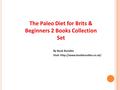 The Paleo Diet for Brits & Beginners 2 Books Collection Set By Book Bundles Visit: