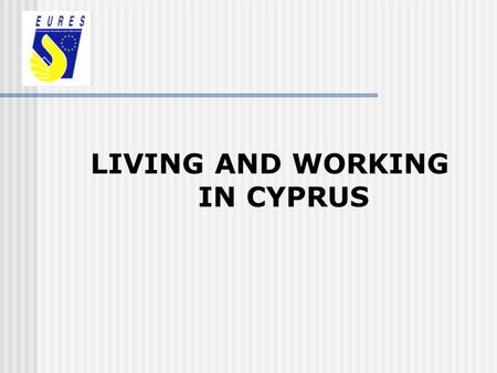 LIVING AND WORKING IN CYPRUS. Where is Cyprus? INTRODUCTION.