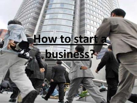 How to start a business?. At the beginning: What this is an enterprise? -is an organization involved in the trade of goods, services, or both to consumers.