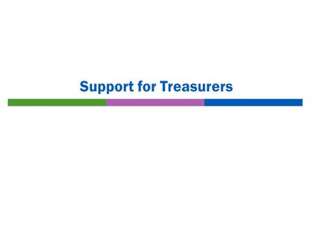 Support for Treasurers. How can we support you?  Treasurer’s newsletter three times a year,  Regular updates to the Finance News section of the diocesan.